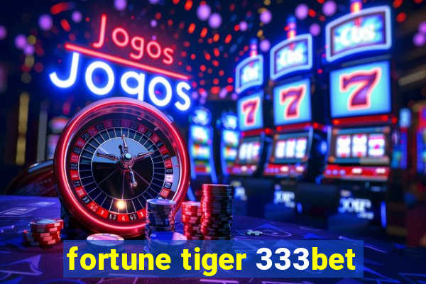 fortune tiger 333bet